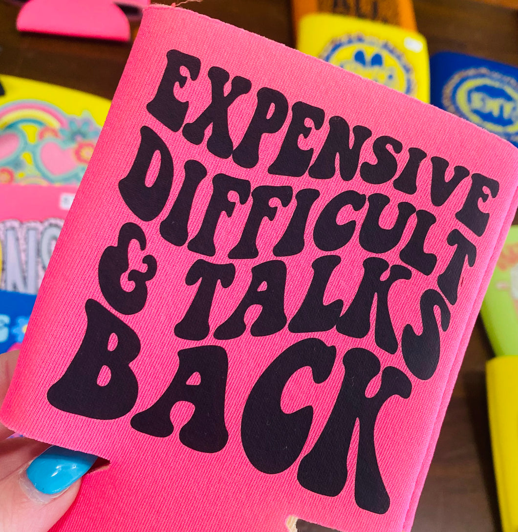 Expensive, Difficult & Talks Back  Koozies